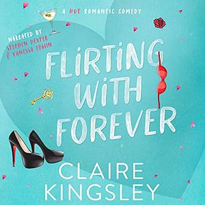 Flirting With Forever by Claire Kingsley