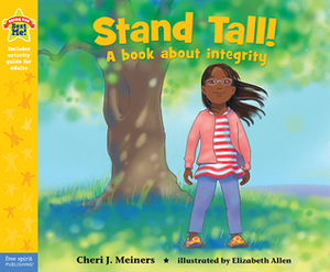 Stand Tall!: A book about integrity by Elizabeth Allen, Cheri J. Meiners