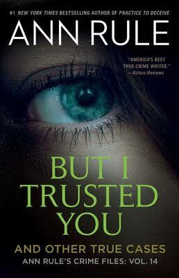 But I Trusted You by Ann Rule