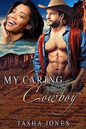 My Caring Cowboy by Tasha Jones, Tasha Jones
