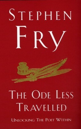The Ode Less Travelled: Unlocking the Poet Within by Stephen Fry