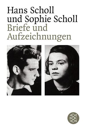 Briefe und Aufzeichnungen by Hans Scholl, Inge Jens, Sophie Scholl