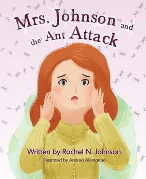 Mrs. Johnson and the Ant Attack by Rachel Johnson