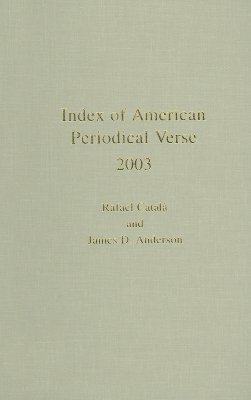 Index of American Periodical Verse 2003 by James D. Anderson, Rafael Català