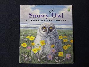 Snowy Owl: At Home on the Tundra by Sarah Toast