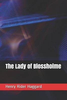 The Lady of Blossholme by H. Rider Haggard