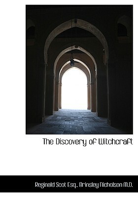 The Discovery of Witchcraft by Brinsley Nicholson, Reginald Scot