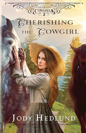 Cherishing the Cowgirl: A Sweet Historical Romance by Jody Hedlund