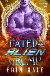 Fated to the Alien Grump by Erin Hale