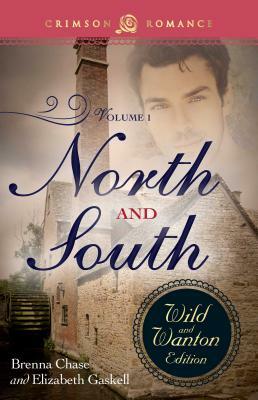 North and South: The Wild and Wanton Edition Volume 1 by Brenna Chase