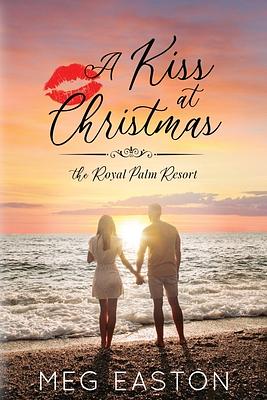 A Kiss at Christmas: A Sweet Beach Romance by Meg Easton