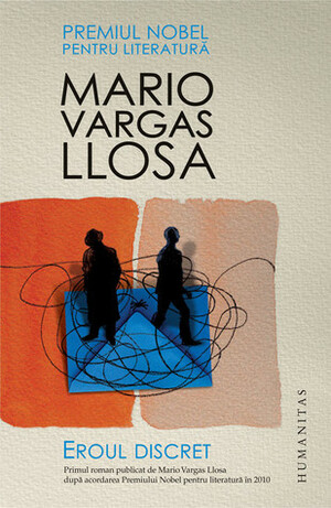 Eroul discret by Mario Vargas Llosa, Marin Mălaicu-Hondrari