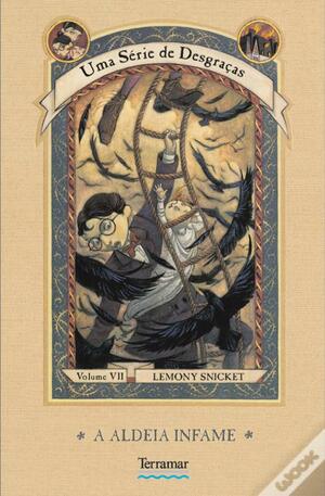 A Aldeia Infame by Lemony Snicket