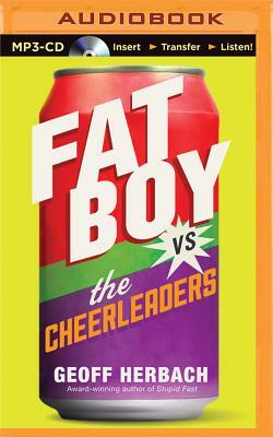 Fat Boy vs. the Cheerleaders by Geoff Herbach