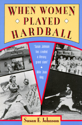 When Women Played Hardball by Susan E. Johnson