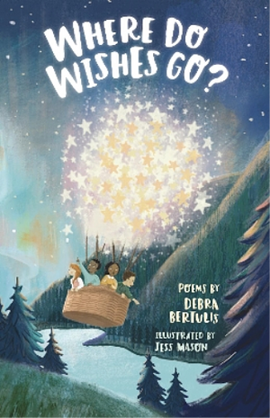 Where Do Wishes Go by Debra Bertulis