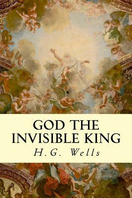 God The Invisible King by H.G. Wells