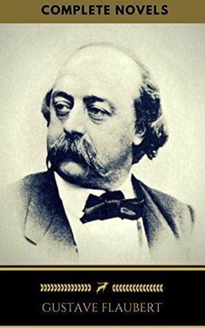 Gustave Flaubert: The Complete Novels (Golden Deer Classics) by Gustave Flaubert