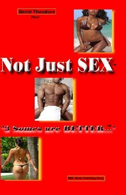 Not Just SEX by David Theodore