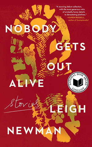 Nobody Gets Out Alive: Stories by Leigh Newman