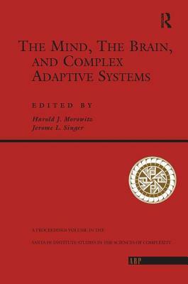 The Mind, the Brain and Complex Adaptive Systems by Harold J. Morowitz