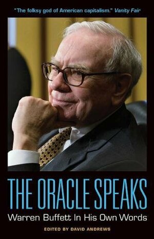 The Oracle Speaks: Warren Buffett in His Own Words by Warren Buffett