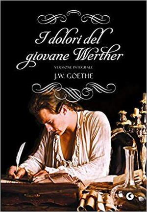 I dolori del giovane Werther by Johann Wolfgang von Goethe