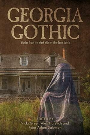 Georgia Gothic: Stories from the Dark Side of the Deep South by Jamie Grimes, Benji Carr, Alex Hofelich, Kelley M. Frank, Kitty Sarkozy, Jessica Ann York, Gini Koch, Jeff Strand, Can Wiggins, Marlena Frank, Peter Adam Salomon, Jessica Nettles, Darrell Z. Grizzle, David Powell, Persephone Justice, Nathan McCullough, D.C. Phillips, Dawn Major, C.O. Davidson, Tony Sarrecchia, Vanessa Reid, Vicki Greer