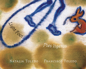 Light Foot/Pies ligeros by Elisa Amado, Natalia Toledo, Francisco Toledo