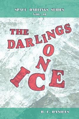 The Darlings on Ice: Space Darlings Series by B. L. Daniels