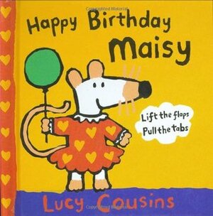 Happy Birthday, Maisy by Lucy Cousins