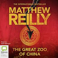 The Great Zoo of China by Matthew Reilly