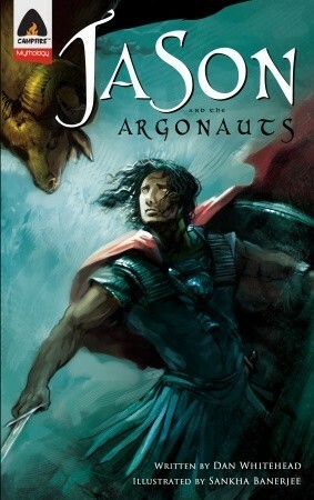 Jason and the Argonauts by Dan Whitehead, Sankha Banerjee