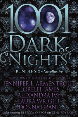 1001 Dark Nights: Bundle Six by Laura Wright, Jennifer L. Armentrout, Kennedy Layne, Donna Grant, Alexandra Ivy, Rebecca Yarros, Lorelei James