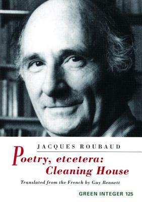 Poetry, Etcetera: Cleaning House by Jacques Roubaud