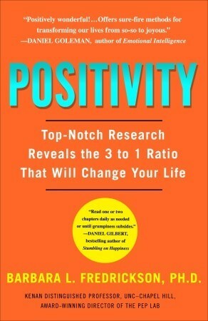 Positivity: Top-Notch Research Reveals the Upward Spiral That Will Change Your Life by Barbara L. Fredrickson