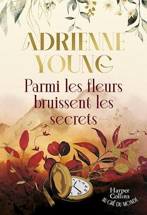 Parmi les fleurs bruissent les secrets by Adrienne Young