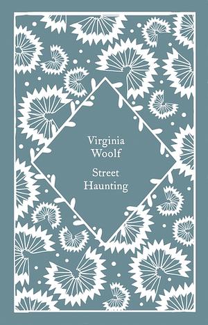 Street Haunting by Virginia Woolf