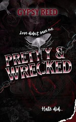 Pretty & Wrecked by Gypsy Reed, Gypsy Reed