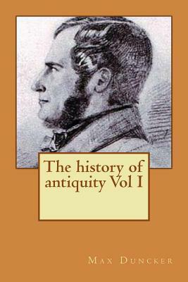 The history of antiquity Vol I by Max Duncker