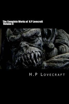 The Complete Works of H.P Lovecraft Volume II by H.P. Lovecraft