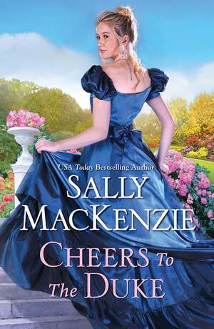 Cheers to the Duke by Sally MacKenzie
