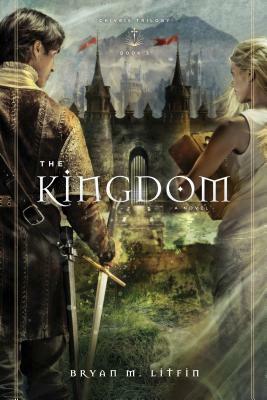 The Kingdom by Bryan M. Litfin