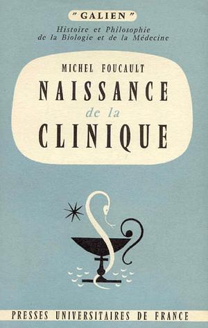 Naissance de la clinique by Michel Foucault