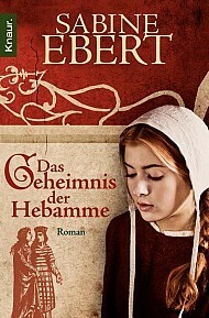 Das Geheimnis der Hebamme by Sabine Ebert