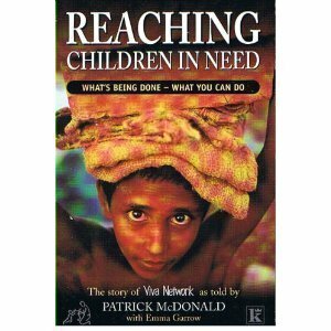 Reaching Children In Need: What's Being Done What You Can Do by Patrick McDonald