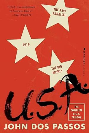 U.S.A.: The Complete Trilogy [The 42nd Parallel, 1919, and The Big Money] by John Dos Passos