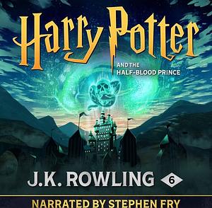 Harry Potter and the Half-Blood Prince by Stephen Fry, J K. ROWLING