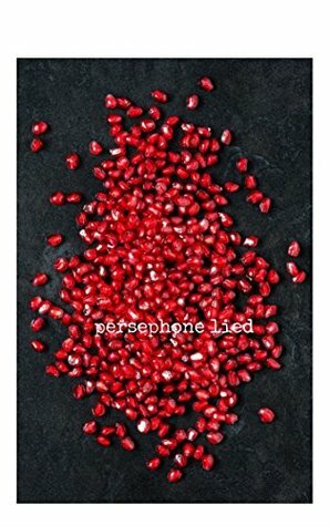 Persephone Lied: Poems by Kelly Dalton