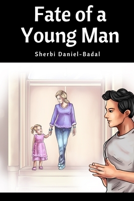 Fate of a Young Man by Sherbi Daniel-Badal